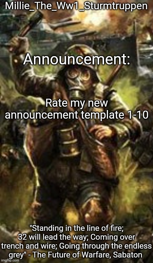 Millie_The_Ww1_Sturmtruppen's Weapons Of The Modern Age template | Rate my new announcement template 1-10 | image tagged in millie_the_ww1_sturmtruppen's weapons of the modern age template | made w/ Imgflip meme maker