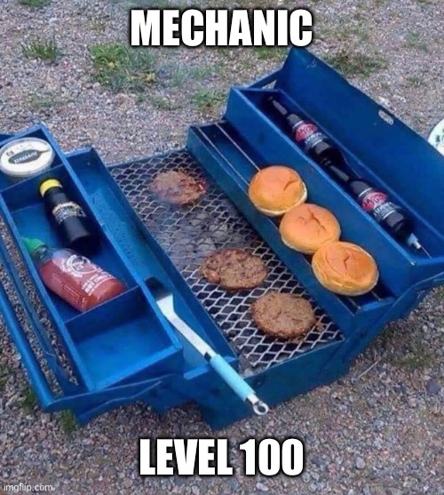Mechanic | MECHANIC; LEVEL 100 | image tagged in mechanic,tools,tool box,it's a surprise tool that will help us later | made w/ Imgflip meme maker