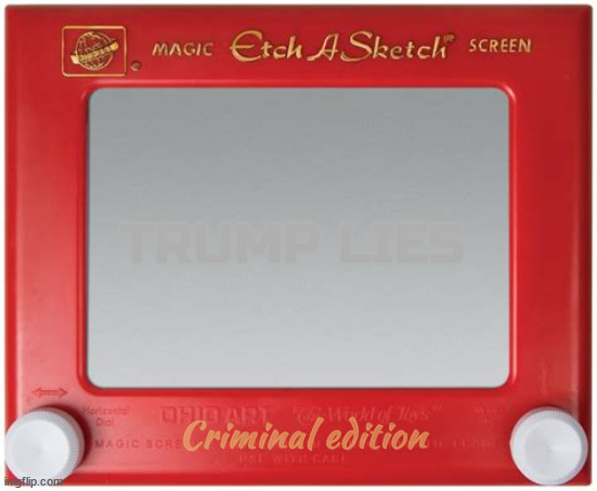 Trump Golden Etch A Sketch | TRUMP LIES; Criminal edition | image tagged in etct a sketch,trump in court,trump lies,maga moron,loser trump,maga is done | made w/ Imgflip meme maker