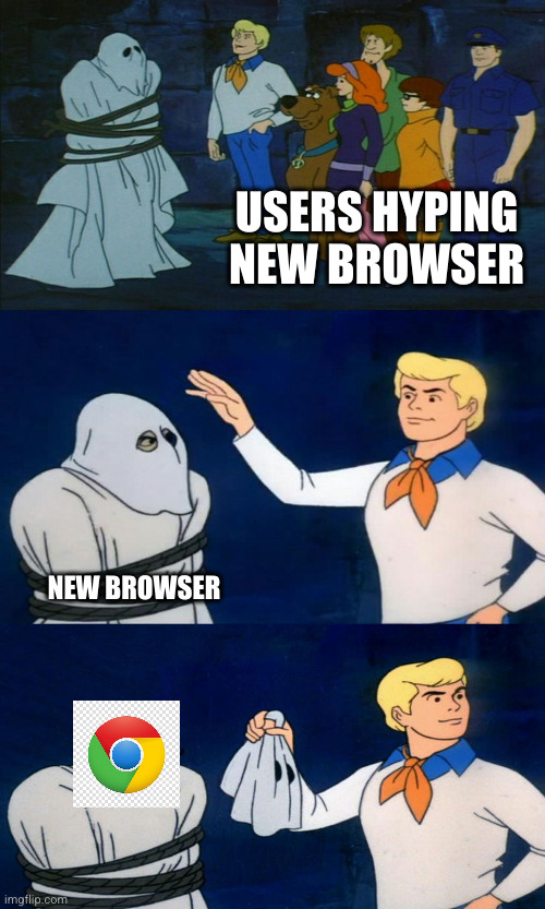 Scooby Doo Unmasking | USERS HYPING NEW BROWSER; NEW BROWSER | image tagged in scooby doo unmasking | made w/ Imgflip meme maker