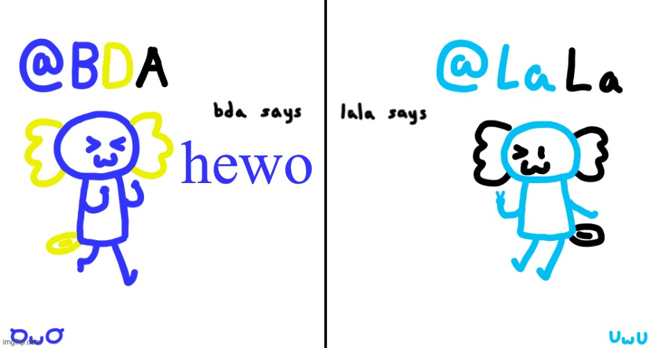 bda and lala announcment temp | hewo | image tagged in bda and lala announcment temp | made w/ Imgflip meme maker