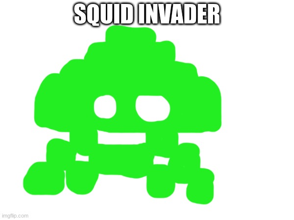 space invaders was an awesome game | SQUID INVADER | image tagged in video games,nostalgia,memes,retro,space,awesome | made w/ Imgflip meme maker