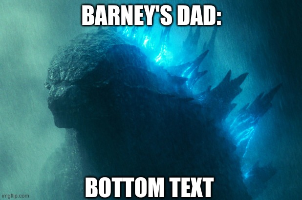 The King Disapproves | BARNEY'S DAD: BOTTOM TEXT | image tagged in the king disapproves | made w/ Imgflip meme maker