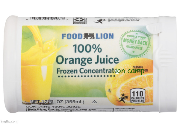 Orange juice | ion camp | image tagged in orange juice,memes,holocaust,concentration | made w/ Imgflip meme maker