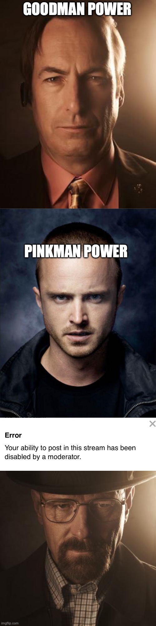 GOODMAN POWER; PINKMAN POWER | image tagged in saul goodman,jesse pinkman,walter white | made w/ Imgflip meme maker