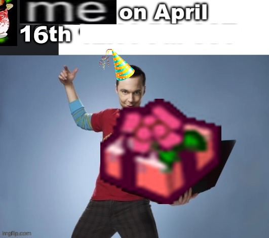 my birthday tomorrow guys | 6 | made w/ Imgflip meme maker