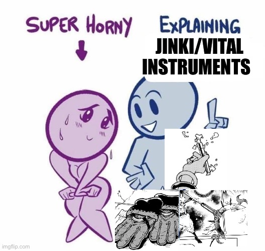 Super Horny Explaining... | JINKI/VITAL INSTRUMENTS | image tagged in super horny explaining,gachiakuta,animeme,anime meme,shitpost,humor | made w/ Imgflip meme maker