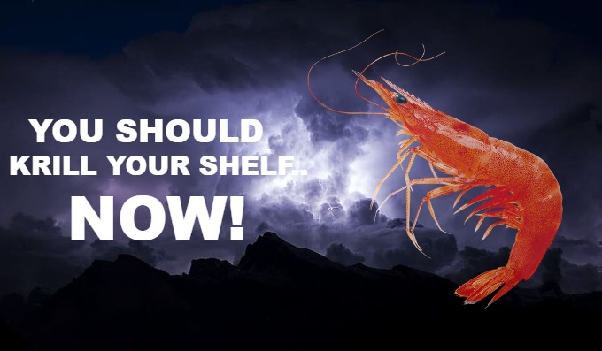 You should krill your shelf now Blank Meme Template