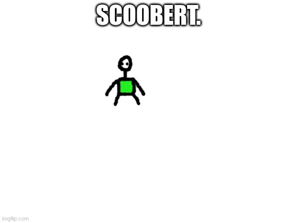 SCOOBERT. | made w/ Imgflip meme maker