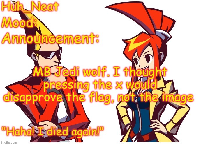 The dumbassery kicked in :P | MB Jedi wolf. I thought pressing the x would disapprove the flag, not the image | image tagged in huh_neat ghost trick temp thanks knockout offical | made w/ Imgflip meme maker