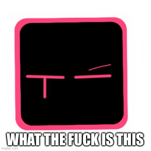 WHAT THE FUCK IS THIS | made w/ Imgflip meme maker