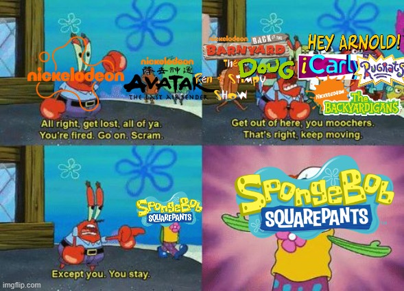 Nickelodeon really has to end SpongeBob Squarepants one day | image tagged in except you you stay | made w/ Imgflip meme maker
