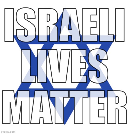 Star of David | ISRAELI
LIVES
MATTER | image tagged in star of david | made w/ Imgflip meme maker