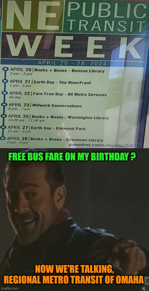 Negan "I Get It" | FREE BUS FARE ON MY BIRTHDAY ? NOW WE'RE TALKING, REGIONAL METRO TRANSIT OF OMAHA | image tagged in negan i get it | made w/ Imgflip meme maker