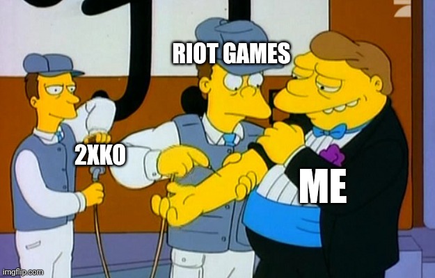 2xko's hype | RIOT GAMES; 2XKO; ME | image tagged in hook it in my veins barney simpsons | made w/ Imgflip meme maker