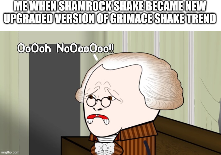 WE'RE ALL DOOMED | ME WHEN SHAMROCK SHAKE BECAME NEW UPGRADED VERSION OF GRIMACE SHAKE TREND | image tagged in oh no oversimplified,grimace shake,gen alpha | made w/ Imgflip meme maker