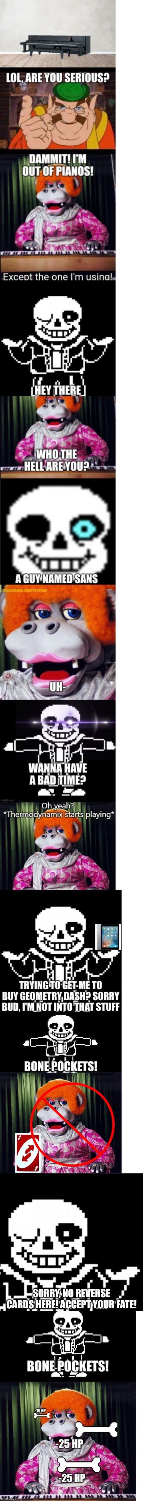 Sorry, you can't attack while someone else is doing that | SORRY, NO REVERSE CARDS HERE! ACCEPT YOUR FATE! | image tagged in sans | made w/ Imgflip meme maker