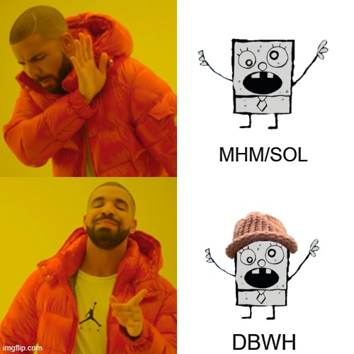 Drake Hotline Bling | MHM/SOL; DBWH | image tagged in memes,drake hotline bling | made w/ Imgflip meme maker