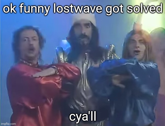 Zoltan Lantos, Vincent Barres and Marc Beacco | ok funny lostwave got solved; cya'll | image tagged in unidentified zolt n singers | made w/ Imgflip meme maker