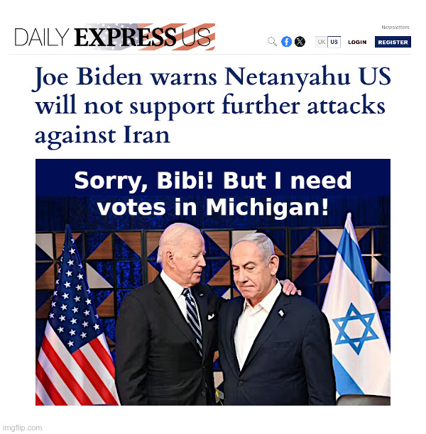 Joe Biden Explains His Priorities | image tagged in joe biden,election,michigan,bibi netanyahu,war,iran | made w/ Imgflip meme maker