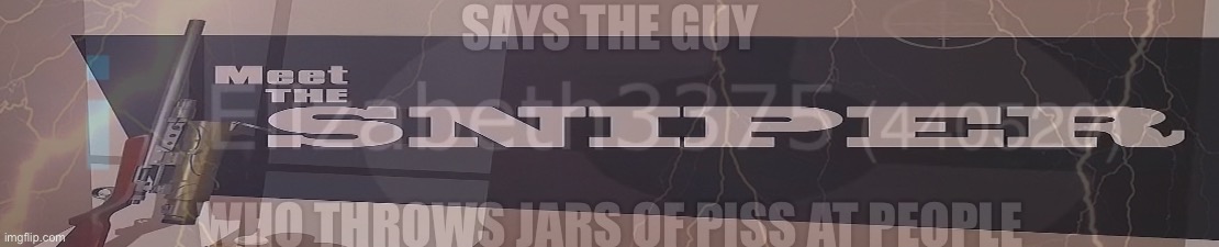 bro is literally sniper tf2 | made w/ Imgflip meme maker