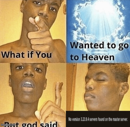 image tagged in what if you wanted to go to heaven | made w/ Imgflip meme maker