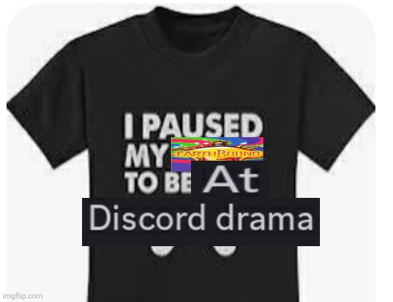Just a silly image I made for discord drama | image tagged in earthbound,gaming,discord | made w/ Imgflip meme maker