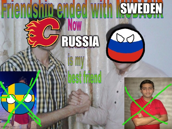 Friendship ended | SWEDEN; RUSSIA | image tagged in friendship ended | made w/ Imgflip meme maker