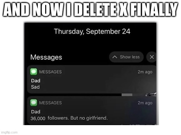 AND NOW I DELETE X FINALLY | image tagged in twitter | made w/ Imgflip meme maker