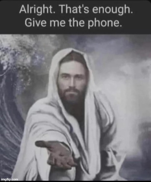 repost this | image tagged in alright that's enough give me the phone | made w/ Imgflip meme maker