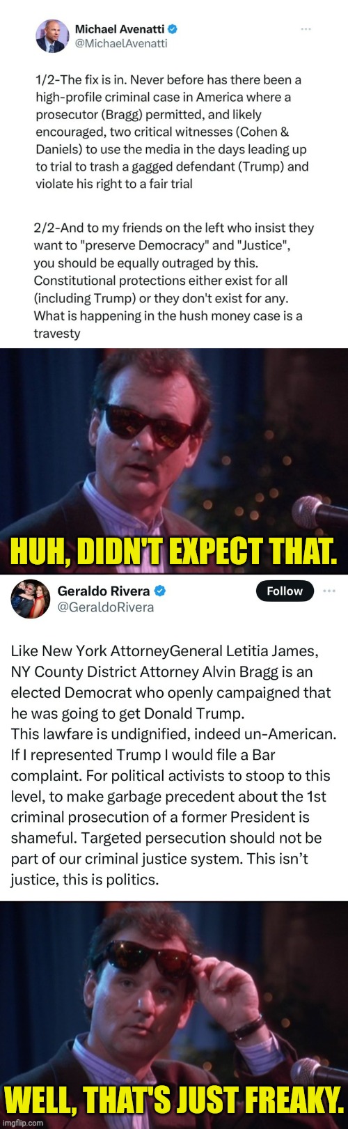 It's gotta be bad for them to say this | HUH, DIDN'T EXPECT THAT. WELL, THAT'S JUST FREAKY. | image tagged in bill murray glasses take | made w/ Imgflip meme maker