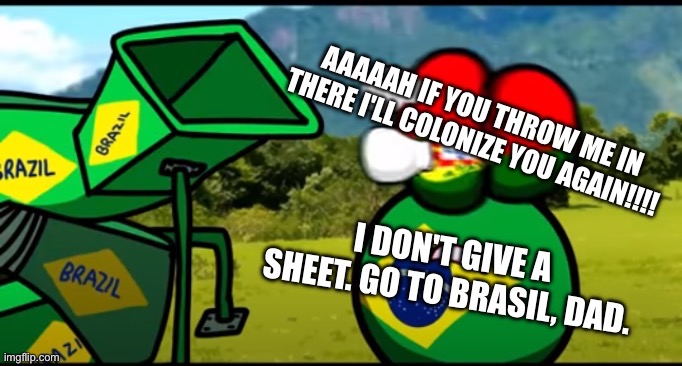 Unlike father, like son | image tagged in you're going to brazil,portugal,shredder,polandball,memes | made w/ Imgflip meme maker