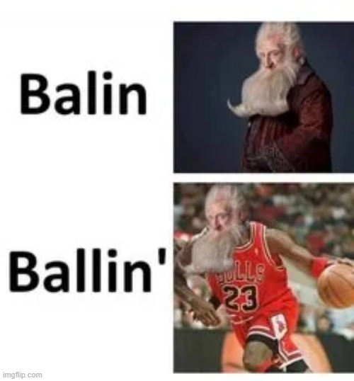 realest | image tagged in balin,ballin,the hobbit | made w/ Imgflip meme maker