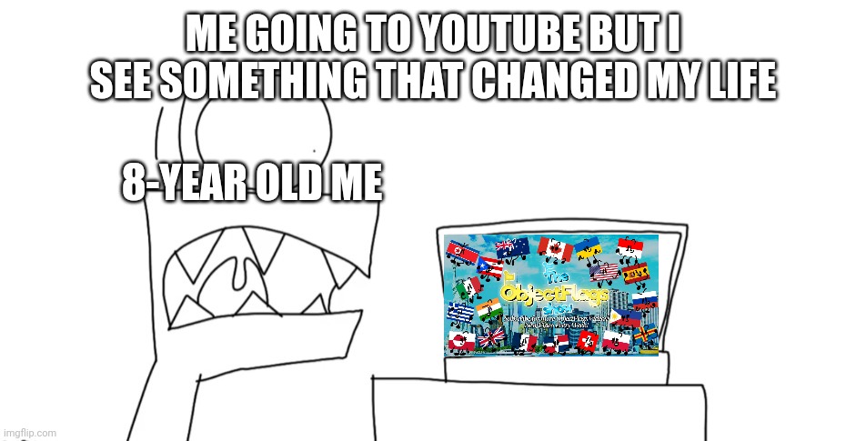 Nop | ME GOING TO YOUTUBE BUT I SEE SOMETHING THAT CHANGED MY LIFE; 8-YEAR OLD ME | image tagged in put image here | made w/ Imgflip meme maker