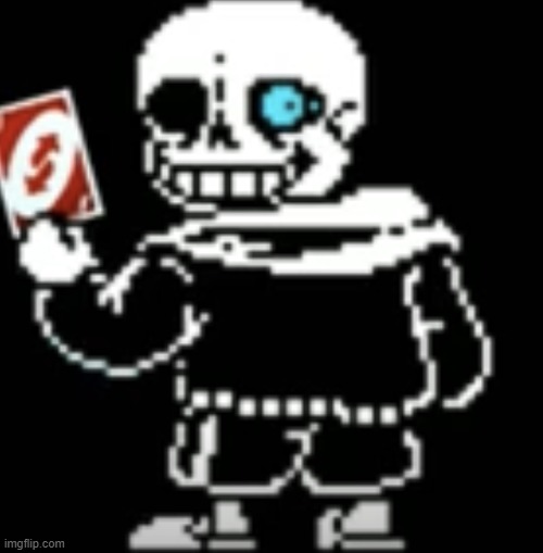 Sans uno reverse card | image tagged in sans uno reverse card | made w/ Imgflip meme maker