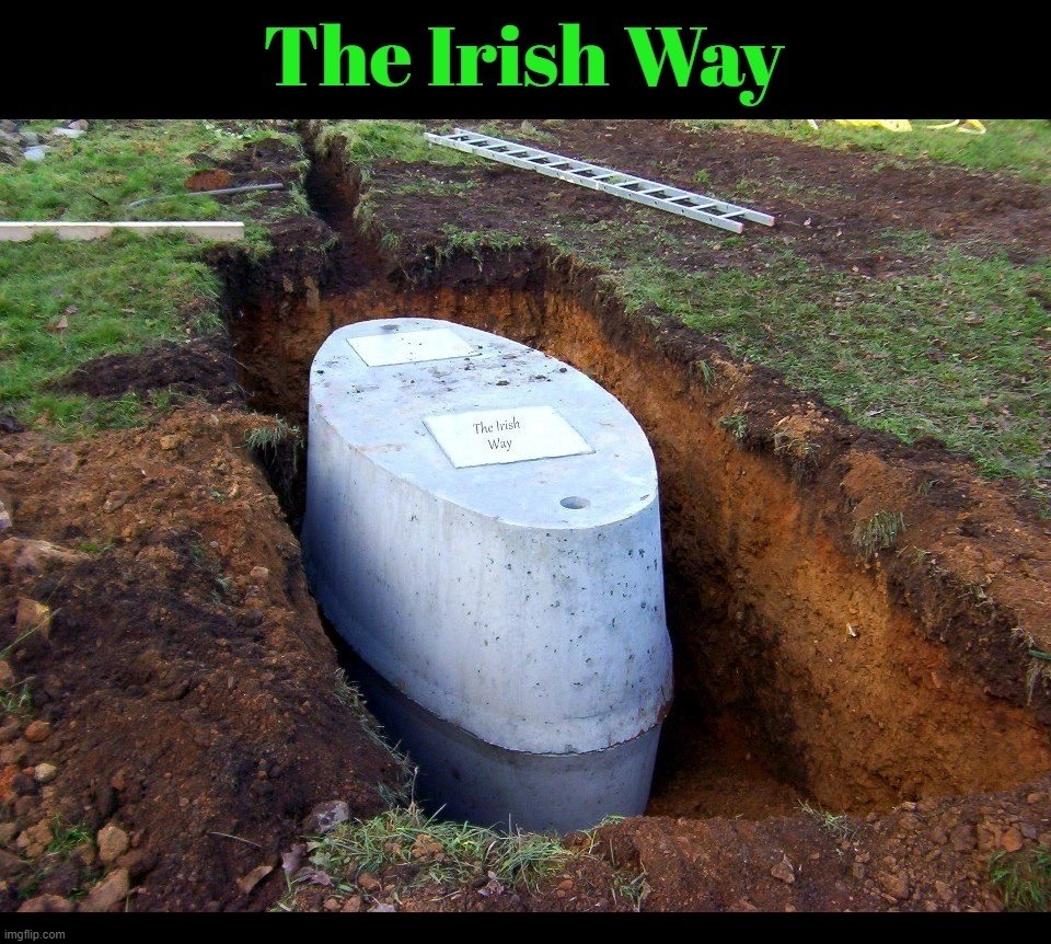 The Irish Way | image tagged in funeral,last rites,ireland,irish guy,bagpipes,funny | made w/ Imgflip meme maker