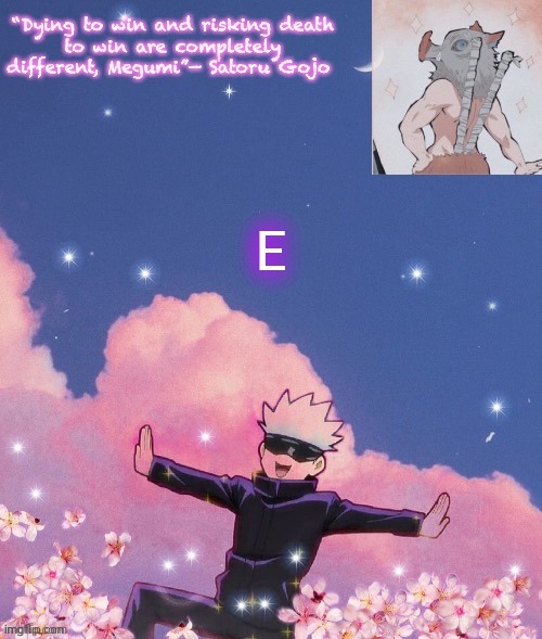 E | image tagged in gojo announcement template | made w/ Imgflip meme maker