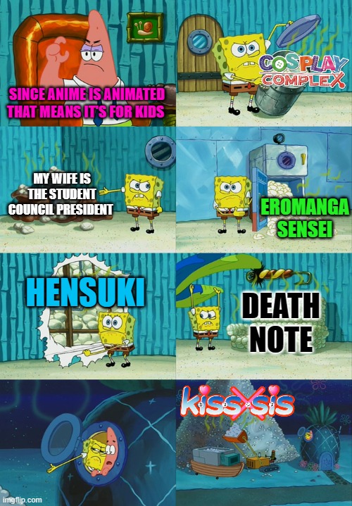 When my dad said Anime is for kids | SINCE ANIME IS ANIMATED THAT MEANS IT'S FOR KIDS; MY WIFE IS THE STUDENT COUNCIL PRESIDENT; EROMANGA SENSEI; HENSUKI; DEATH NOTE | image tagged in how many diapers could he possibly use,memes,anime meme,spongebob,spongebob diapers meme | made w/ Imgflip meme maker