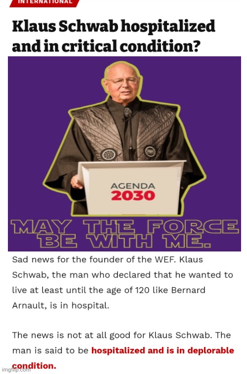 Klaus Schwab Is Hospitalized and in DEPLORABLE Condition | image tagged in klaus schwab,wef,agenda 2030 | made w/ Imgflip meme maker