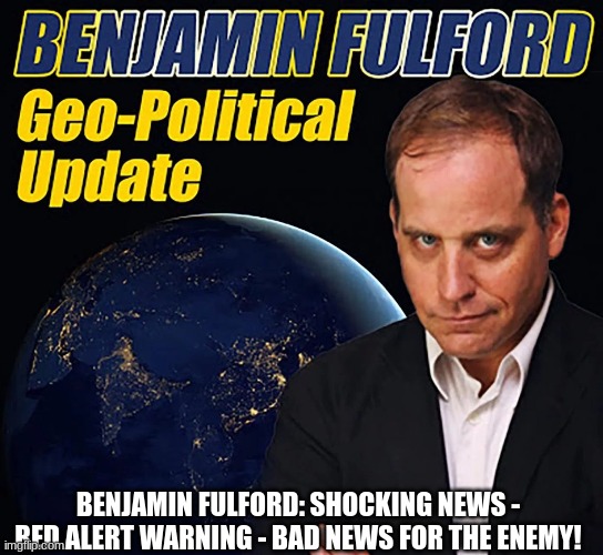 Benjamin Fulford: Shocking News - Red Alert Warning - Bad News For the Enemy! (Video) 