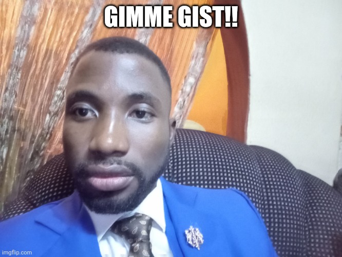 Gist | GIMME GIST!! | image tagged in gynecologist | made w/ Imgflip meme maker