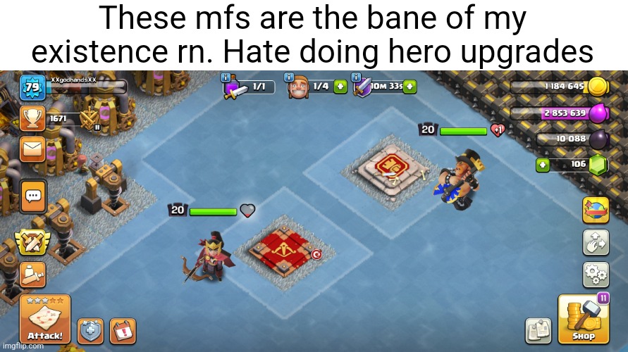 They cost an arm and a leg to upgrade. Gonna take me a whole month to max | These mfs are the bane of my existence rn. Hate doing hero upgrades | made w/ Imgflip meme maker
