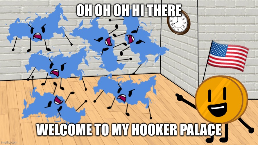 OH OH OH HI THERE; WELCOME TO MY HOOKER PALACE | image tagged in never gonna give you up,never gonna let you down,memes,coiny bfdi,baldi's basics,russia | made w/ Imgflip meme maker