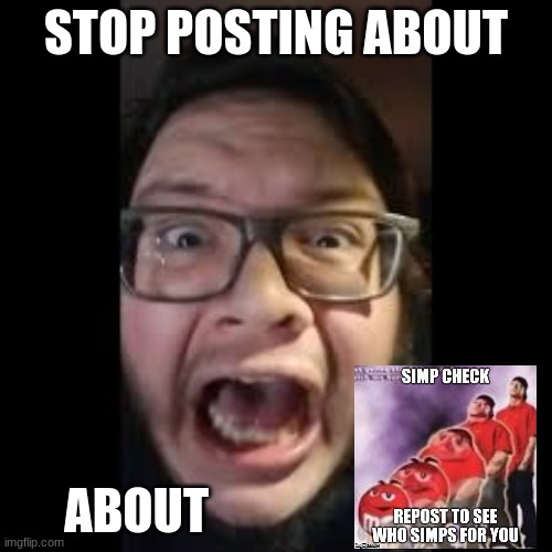 STOP POSTING ABOUT "Simp Check" | STOP POSTING ABOUT; ABOUT | image tagged in stop posting about among us | made w/ Imgflip meme maker