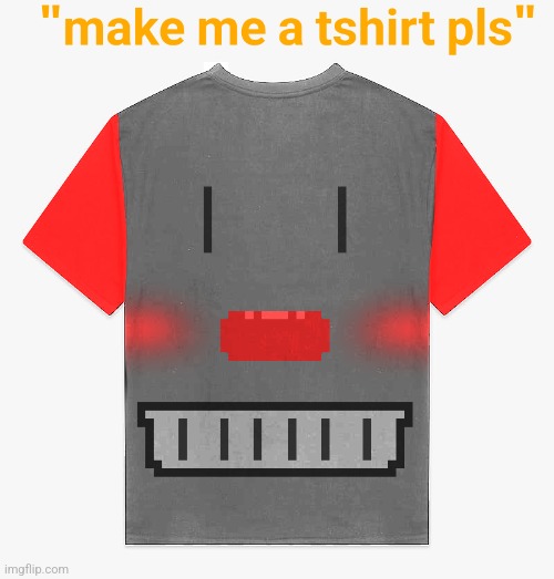 I'm gonna make a tutorial on how to make a shirt later | made w/ Imgflip meme maker