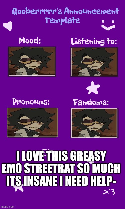 I LOVE THIS GREASY EMO STREETRAT SO MUCH ITS INSANE I NEED HELP- | made w/ Imgflip meme maker