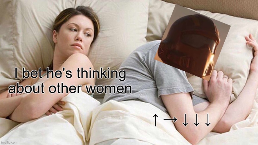 I Bet He's Thinking About Other Women | I bet he's thinking about other women; ↑ → ↓ ↓ ↓ | image tagged in memes,i bet he's thinking about other women | made w/ Imgflip meme maker