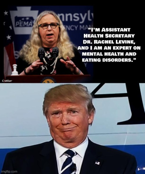 Irony. You just know it when you see it. | image tagged in rachel levine,transgender,mental illness,trump | made w/ Imgflip meme maker