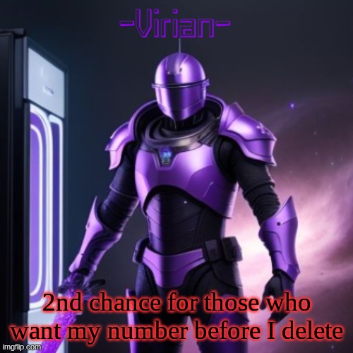 Virian 2 | 2nd chance for those who want my number before I delete | image tagged in virian 2 | made w/ Imgflip meme maker