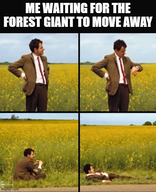 i hate forest giants man | ME WAITING FOR THE FOREST GIANT TO MOVE AWAY | image tagged in mr bean waiting,lethal company,memes | made w/ Imgflip meme maker